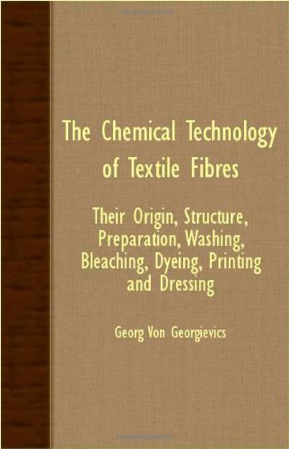 Cover for Georg Von Georgievics · The Chemical Technology of Textile Fibres - Their Origin, Structure, Preparation, Washing, Bleaching, Dyeing, Printing and Dressing (Paperback Book) (2007)