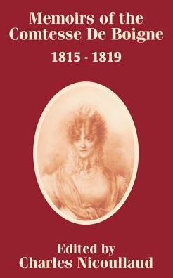 Cover for M Charles Nicoullaud · Memoirs of the Comtesse De Boigne 1815 - 1819 (Paperback Book) (2002)