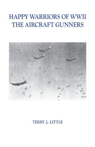Cover for Terry J. Little · Happy Warriors of Wwii: the Aircraft Gunners (Paperback Book) (2006)