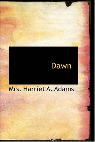 Cover for Mrs. Harriet A. Adams · Dawn (Paperback Book) (2007)