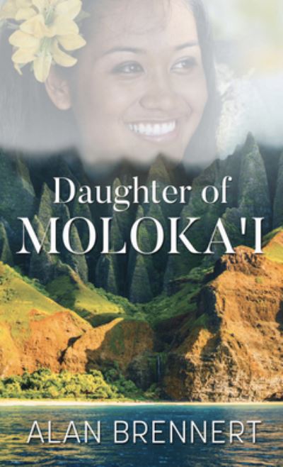 Cover for Alan Brennert · Daughter of Moloka'i (Hardcover Book) (2020)