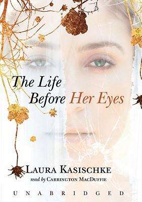 Cover for Laura Kasischke · The Life Before Her Eyes (Hörbok (CD)) [Unabridged edition] (2007)