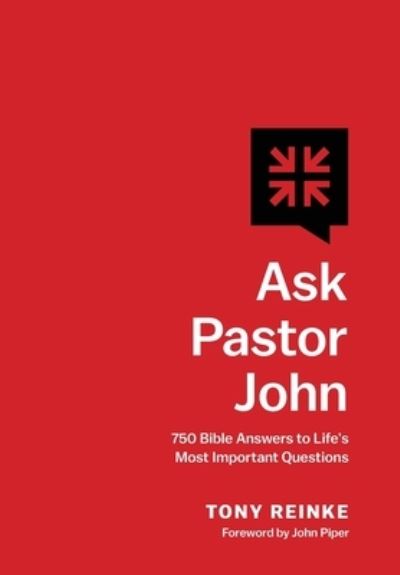 Cover for Tony Reinke · Ask Pastor John: 750 Bible Answers to Life's Most Important Questions (Hardcover Book) (2024)