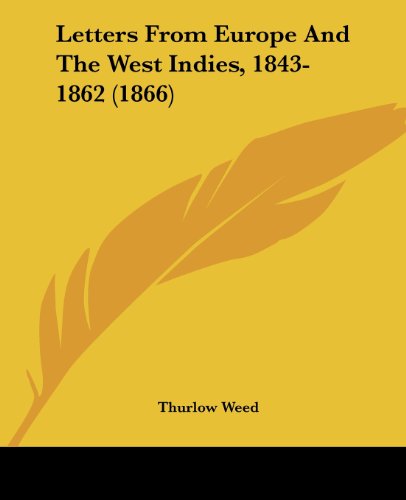 Cover for Thurlow Weed · Letters from Europe and the West Indies, 1843-1862 (1866) (Paperback Book) (2008)