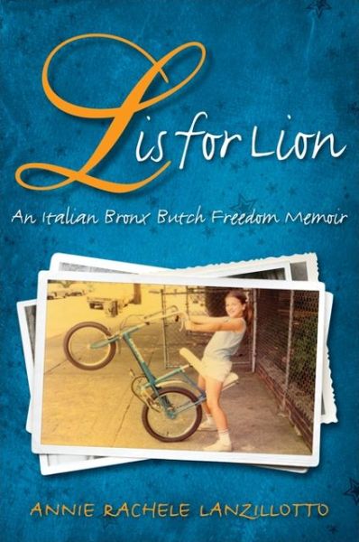 Cover for Annie Rachele Lanzillotto · L is for Lion: an Italian Bronx Butch Freedom Memoir (Suny Series in Italian / American Culture) (Paperback Book) (2014)