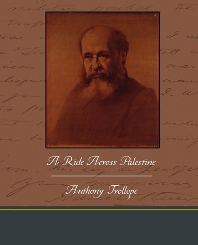 A Ride Across Palestine - Anthony Trollope - Książki - Book Jungle - 9781438573267 - 9 marca 2010