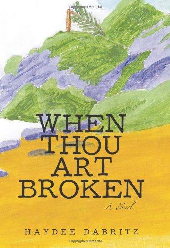 When Thou Art Broken - Haydee Dabritz - Books - iUniverse - 9781440169267 - December 8, 2009