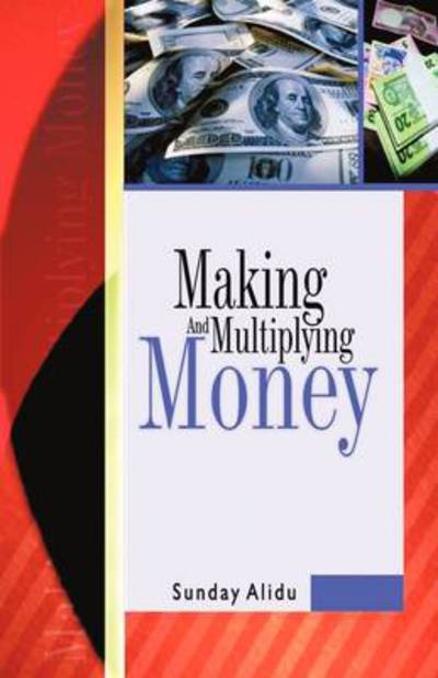 Cover for Sunday Alidu · Making and Multiplying Money (Paperback Book) (2009)