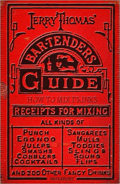 Jerry Thomas' Bartenders Guide: How to Mix Drinks 1862 Reprint: a Bon Vivant's Companion - Jerry Thomas - Kirjat - CreateSpace Independent Publishing Platf - 9781440453267 - torstai 30. lokakuuta 2008