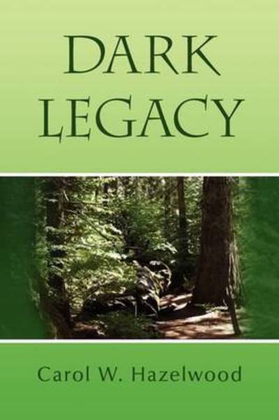 Cover for Carol W Hazelwood · Dark Legacy (Paperback Book) (2009)