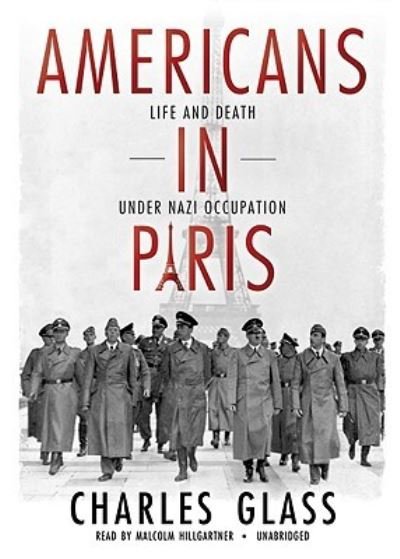 Cover for Charles Glass · Americans in Paris Life and Death Under Nazi Occupation (CD) (2010)