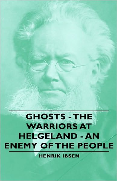 Cover for Henrik Johan Ibsen · Ghosts - the Warriors at Helgeland - an Enemy of the People (Inbunden Bok) (2008)