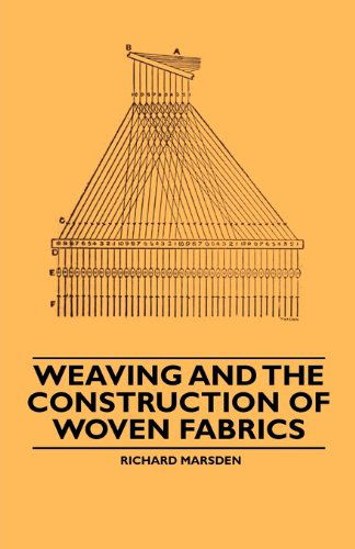 Cover for Richard Marsden · Weaving and the Construction of Woven Fabrics (Paperback Book) (2010)