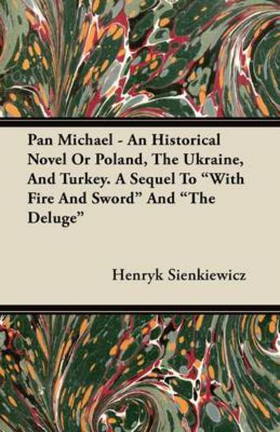 Cover for Henryk K Sienkiewicz · Pan Michael - an Historical Novel or Poland, the Ukraine, and Turkey. a Sequel to with Fire and Sword and the Deluge (Taschenbuch) (2011)