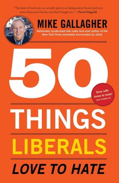 Cover for Mike Gallagher · 50 Things Liberals Love to Hate (Paperback Bog) (2013)