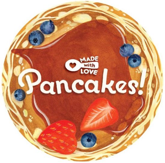 Made With Love: Pancakes! - Lea Redmond - Books - Chronicle Books - 9781452180267 - October 26, 2020