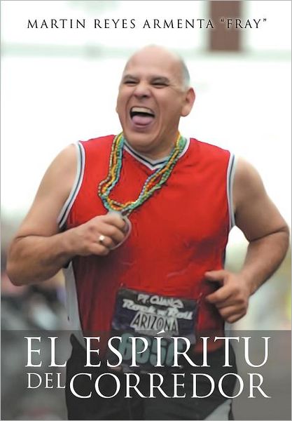 Cover for Martin Reyes Armenta &quot;Fray&quot; · El Esp Ritu Del Corredor (Hardcover Book) [Spanish edition] (2012)