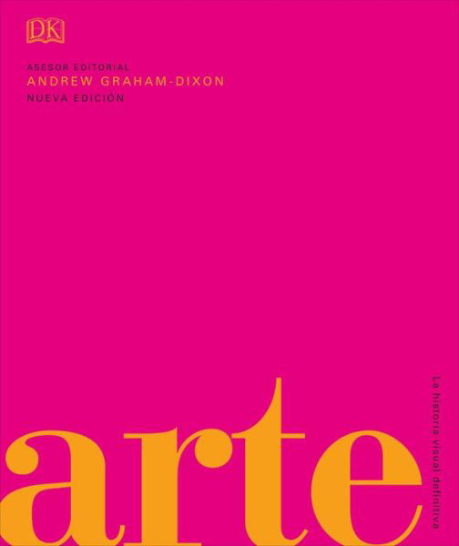 Cover for Andrew Graham Dixon · Arte: La historia visual definitiva (Hardcover Book) (2019)