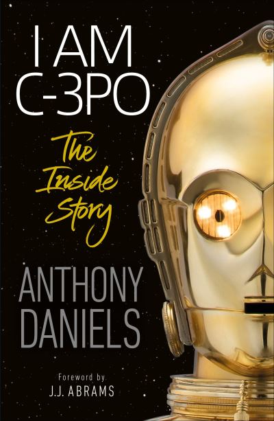 Cover for Anthony Daniels · I Am C-3PO - the Inside Story (Book) (2020)