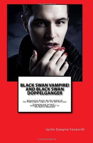 Justin Dwayne Foxworth · Black Swan Vampire! and Black Swan Doppelganger (Paperback Book) (2011)