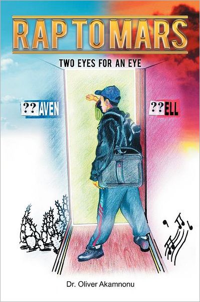 Rap to Mars: Two Eyes for an Eye - Oliver Akamnonu - Libros - Xlibris, Corp. - 9781469151267 - 23 de enero de 2012