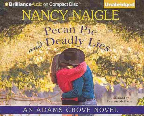 Cover for Nancy Naigle · Pecan Pie and Deadly Lies (An Adams Grove Novel) (Audiobook (CD)) [Unabridged edition] (2013)