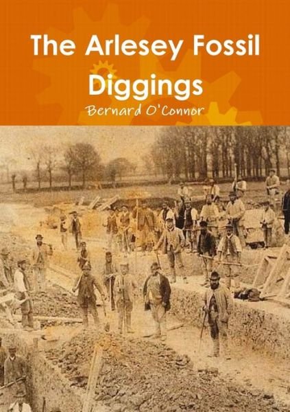 Cover for Bernard O'Connor · The Arlesey Fossil Diggings (Paperback Book) (2011)