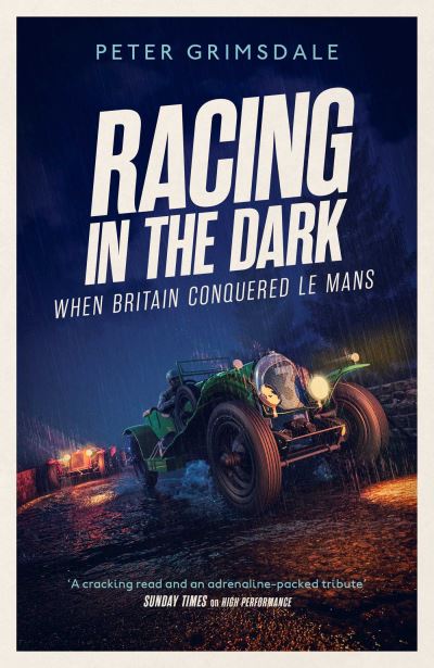 Cover for Peter Grimsdale · Racing in the Dark: How the Bentley Boys Conquered Le Mans (Hardcover Book) (2021)