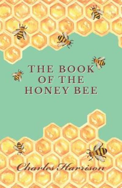 Cover for Charles Harrison · The Book of the Honey Bee (Taschenbuch) (2016)