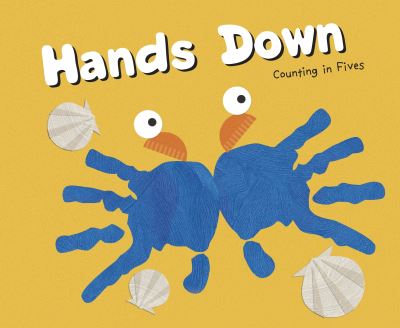 Hands Down: Counting in Fives - Know Your Numbers - Dahl, Michael (Author) - Books - Capstone Global Library Ltd - 9781474791267 - August 6, 2020