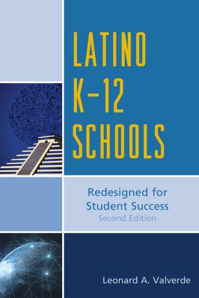 Latino K-12 Schools: Redesigned for Student Success - Leonard A. Valverde - Books - Bloomsbury Publishing Plc - 9781475806267 - August 26, 2014