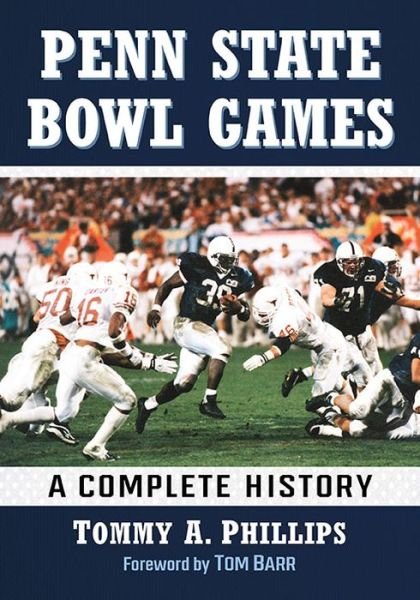 Tommy A. Phillips · Penn State Bowl Games: A Complete History (Paperback Book) (2021)