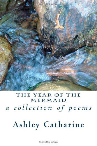 Cover for Ashley Catharine · The Year of the Mermaid (Paperback Book) (2013)