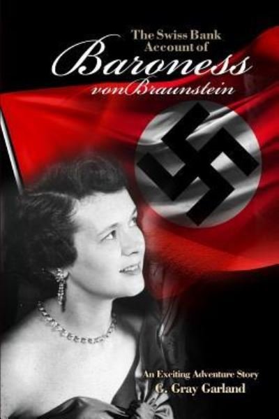 Cover for G. Gray Garland · Swiss Bank Account of Baroness Von Braunstein (Bog) (2016)