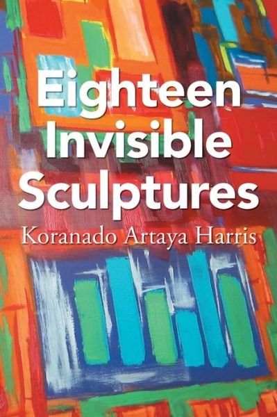 Cover for Koranado Artaya Harris · Eighteen Invisible Sculptures (Pocketbok) (2013)