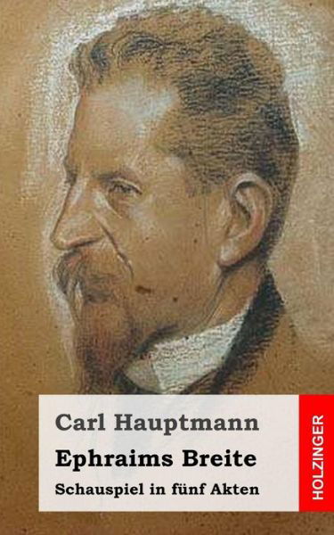 Cover for Carl Hauptmann · Ephraims Breite: Schauspiel in Fünf Akten (Paperback Book) [German edition] (2013)