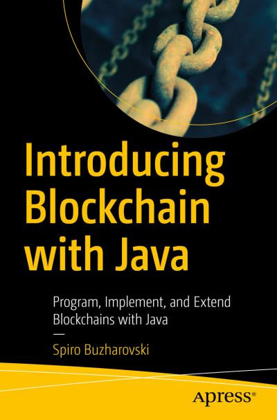 Cover for Spiro Buzharovski · Introducing Blockchain with Java: Program, Implement, and Extend Blockchains with Java (Paperback Book) [1st edition] (2022)