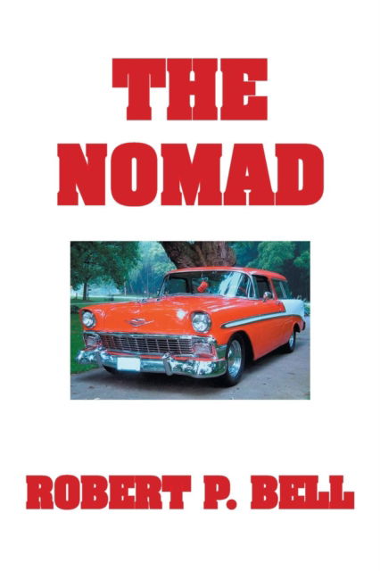 The Nomad - Robert P Bell - Livros - Liferich - 9781489708267 - 6 de julho de 2016