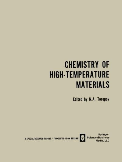 Cover for N a Toropov · Chemistry of High-Temperature Materials (Paperback Bog) [Softcover reprint of the original 1st ed. 1969 edition] (2013)