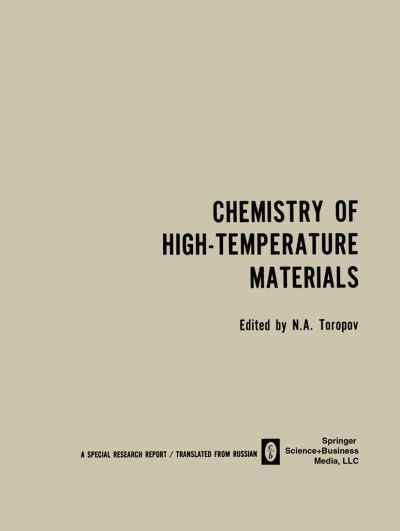 Cover for N a Toropov · Chemistry of High-Temperature Materials (Paperback Book) [Softcover reprint of the original 1st ed. 1969 edition] (2013)