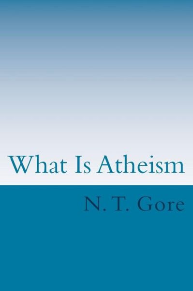 Cover for N T Gore · What is Atheism? (Pocketbok) (2013)