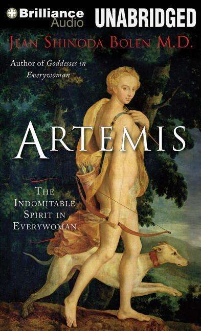 Cover for Bolen, Jean Shinoda, M.d. · Artemis: the Indomitable Spirit in Everywoman (MP3-CD) (2014)