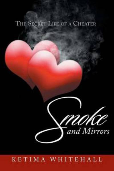 Cover for Ketima Whitehall · Smoke and Mirrors: the Secret Life of a Cheater (Paperback Book) (2014)