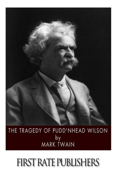 The Tragedy of Pudd'nhead Wilson - Mark Twain - Bücher - Createspace - 9781494463267 - 12. Dezember 2013