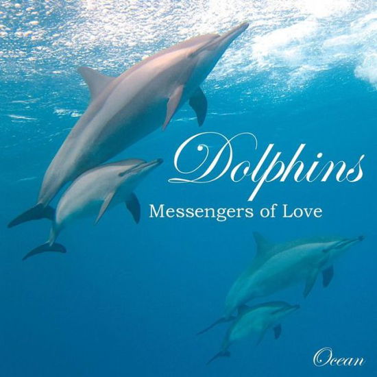 Dolphins, Messengers of Love - Ocean - Bøger - Createspace - 9781495271267 - 16. februar 2014