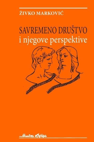 Cover for Zivko Markovic · Savremeno Drustvo: I Njegove Perspektive (Taschenbuch) (2014)