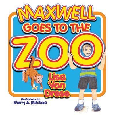 Cover for Lisa Van Drese · Maxwell Goes to the Zoo (Paperback Book) (2016)