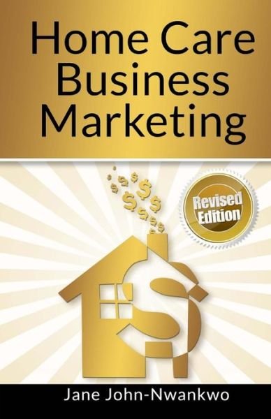 Cover for Msn Jane John-nwankwo Rn · Home Care Business Marketing: Revised Edition (Paperback Bog) (2014)