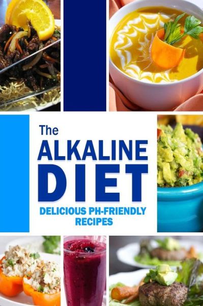 Cover for The Alkaline Diet · The Alkaline Diet - Delicious pH-Friendly Recipes (Paperback Book) (2014)