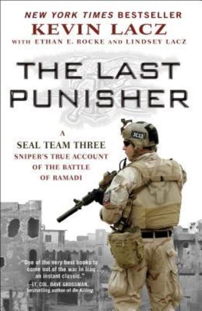 The Last Punisher: A SEAL Team THREE Sniper's True Account of the Battle of Ramadi - Kevin Lacz - Livros - Threshold Editions - 9781501127267 - 21 de fevereiro de 2017